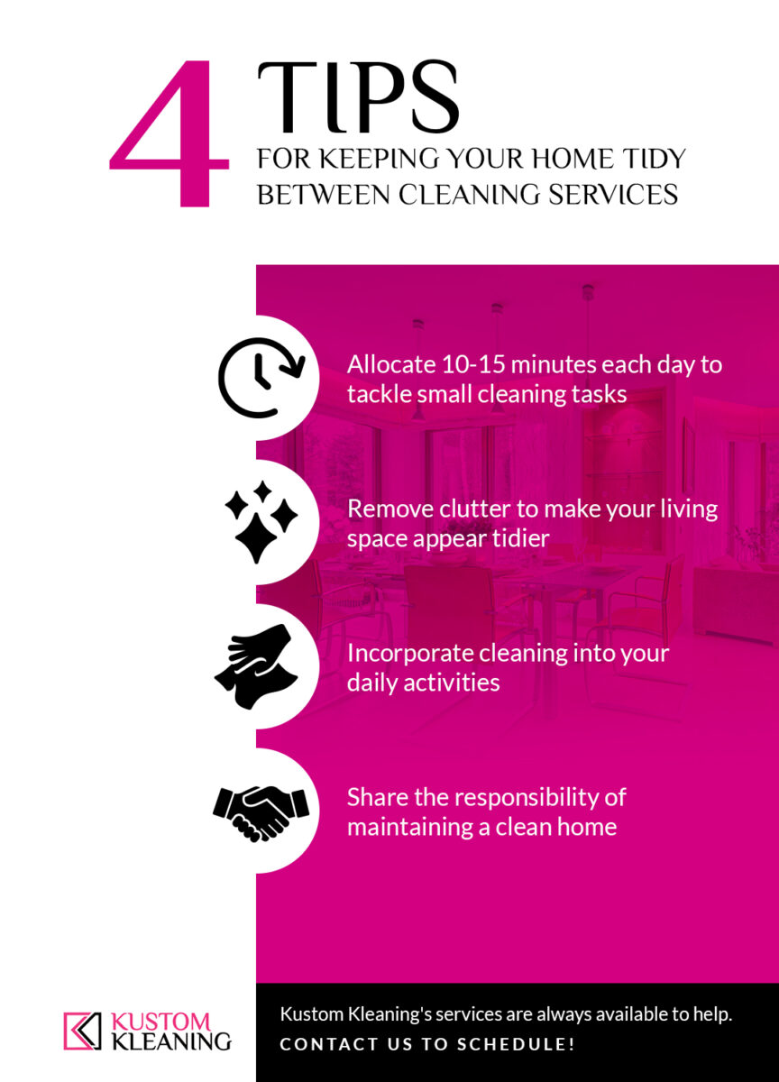 4 Tips For Keeping Your Home Tidy Between Cleaning Services Kustom Kleaning 5668